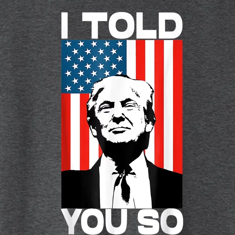 Trump I Told You So Funny America Flag Patriot I Told You So Women's Crop Top Tee