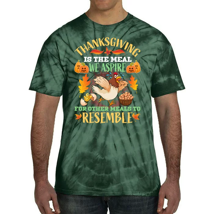 Thanksgiving Is The Meal We Aspire For Other Meals To Resemble Funny Quote Tie-Dye T-Shirt