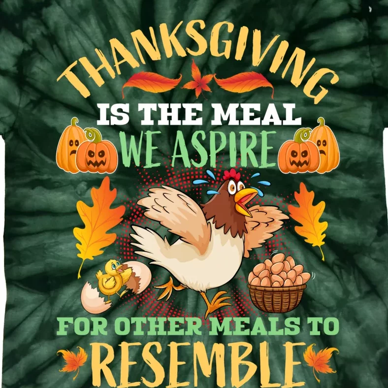 Thanksgiving Is The Meal We Aspire For Other Meals To Resemble Funny Quote Tie-Dye T-Shirt