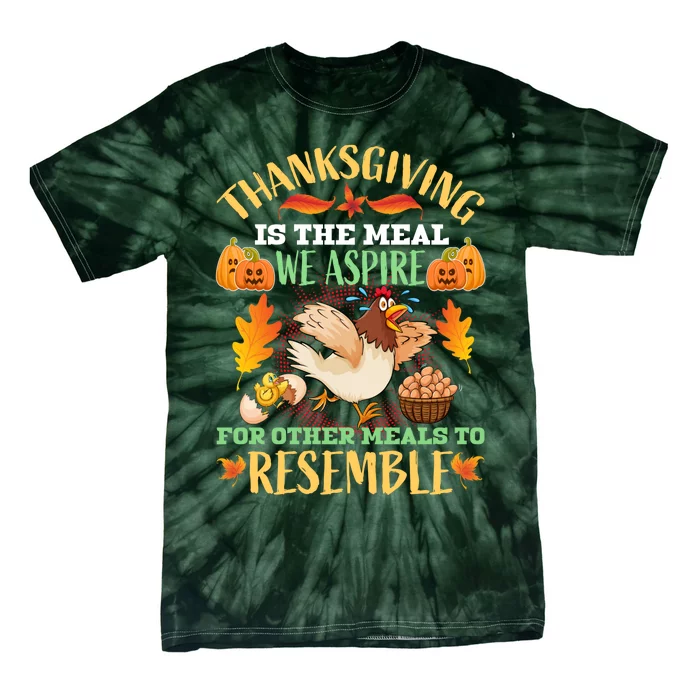 Thanksgiving Is The Meal We Aspire For Other Meals To Resemble Funny Quote Tie-Dye T-Shirt