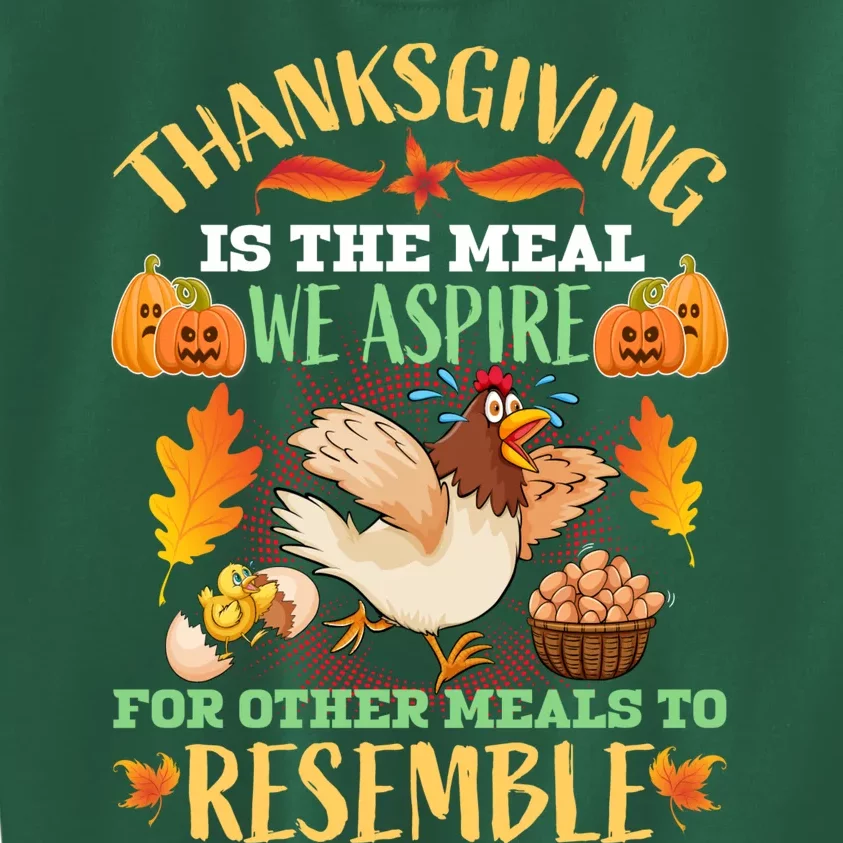 Thanksgiving Is The Meal We Aspire For Other Meals To Resemble Funny Quote Kids Sweatshirt