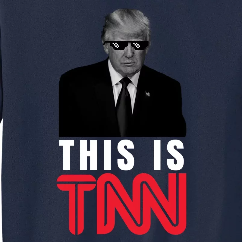 This Is TNN Funny Donald Trump Republican Tall Sweatshirt