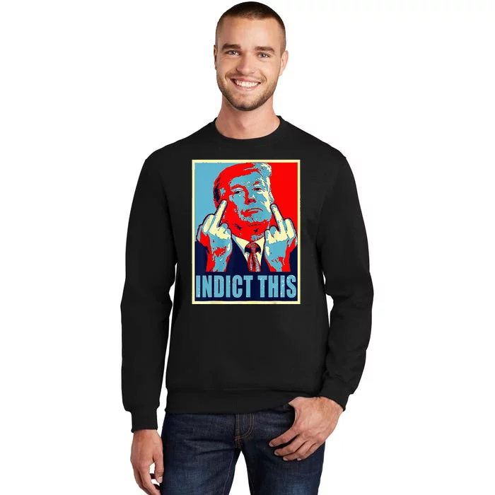 Trump Indict This Tall Sweatshirt