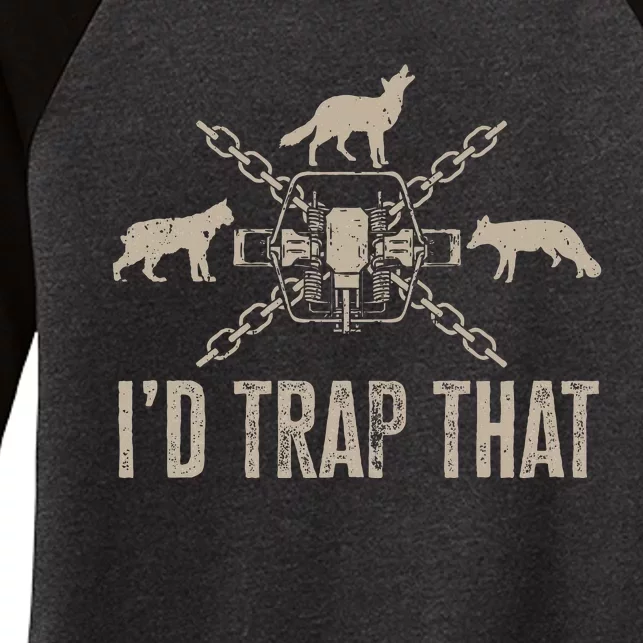 Trapping I'd Trap That Trap Hunting Women's Tri-Blend 3/4-Sleeve Raglan Shirt