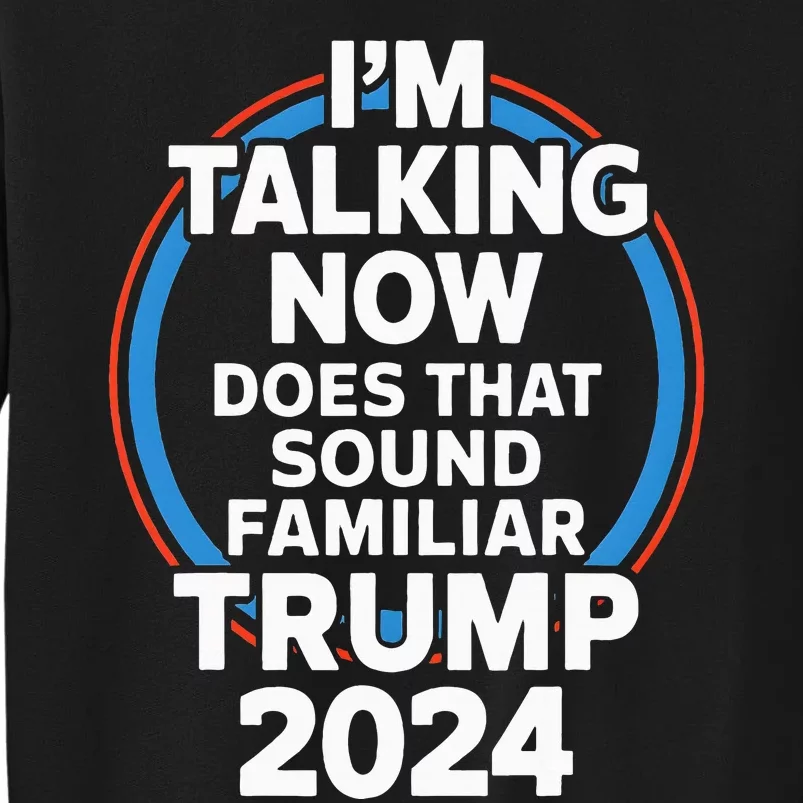 Trump IM Talking Now Funny Trump 2024 Debate Sweatshirt