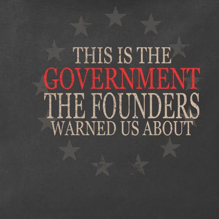 This Is The Government The Founders Warnes Us About Zip Tote Bag