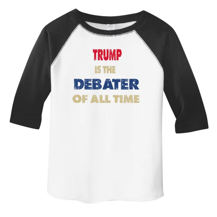 Trump Is The Best Debater Of All Time Toddler Fine Jersey T-Shirt