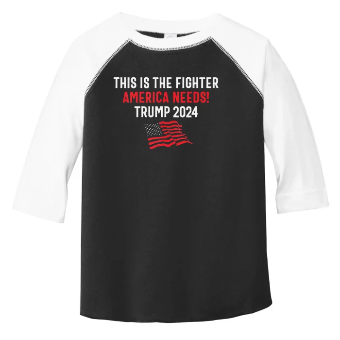 This Is The Fighter America Needs! Trump 2024 Toddler Fine Jersey T-Shirt