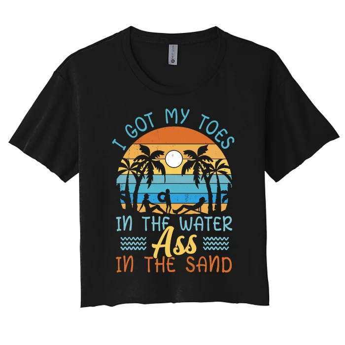 Toes In The Water Ass In The Sand Beach Summer Vacation Women's Crop Top Tee