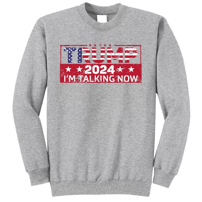 Trump IM Talking Now Funny 2024 Debate Tall Sweatshirt