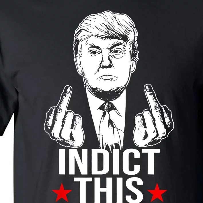 Trump Indict This Tall T-Shirt