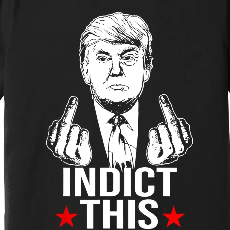 Trump Indict This Premium T-Shirt