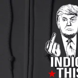 Trump Indict This Full Zip Hoodie