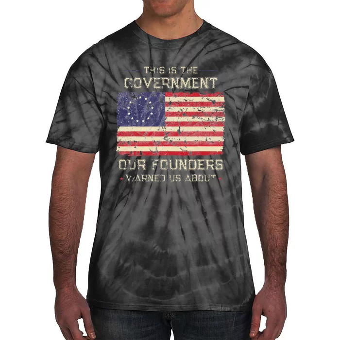 This Is The Government Our Founders Warned Us About Patriot Tie-Dye T-Shirt