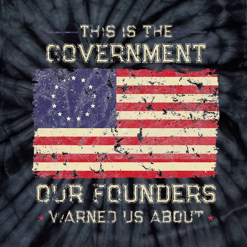 This Is The Government Our Founders Warned Us About Patriot Tie-Dye T-Shirt