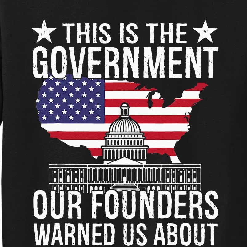 This Is The Government Our Founders Warned Us About Sweatshirt