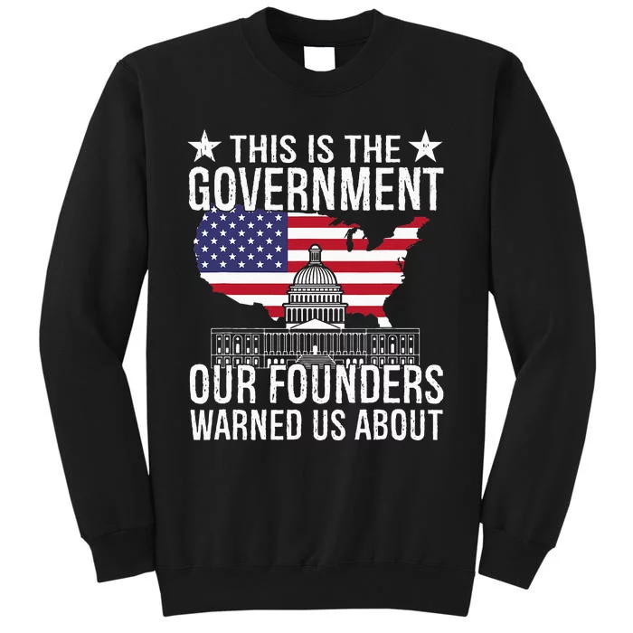 This Is The Government Our Founders Warned Us About Sweatshirt