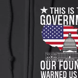 This Is The Government Our Founders Warned Us About Full Zip Hoodie