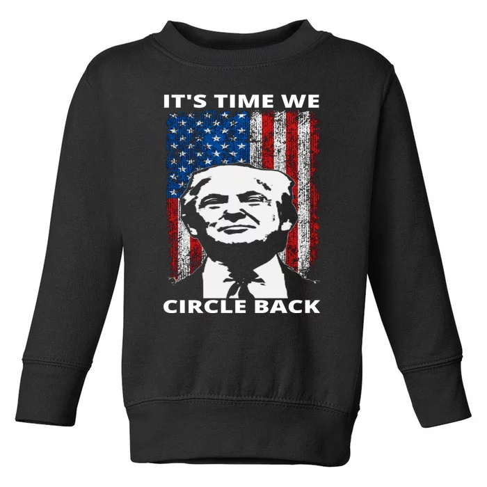 Trump It's Time We Circle Back Toddler Sweatshirt