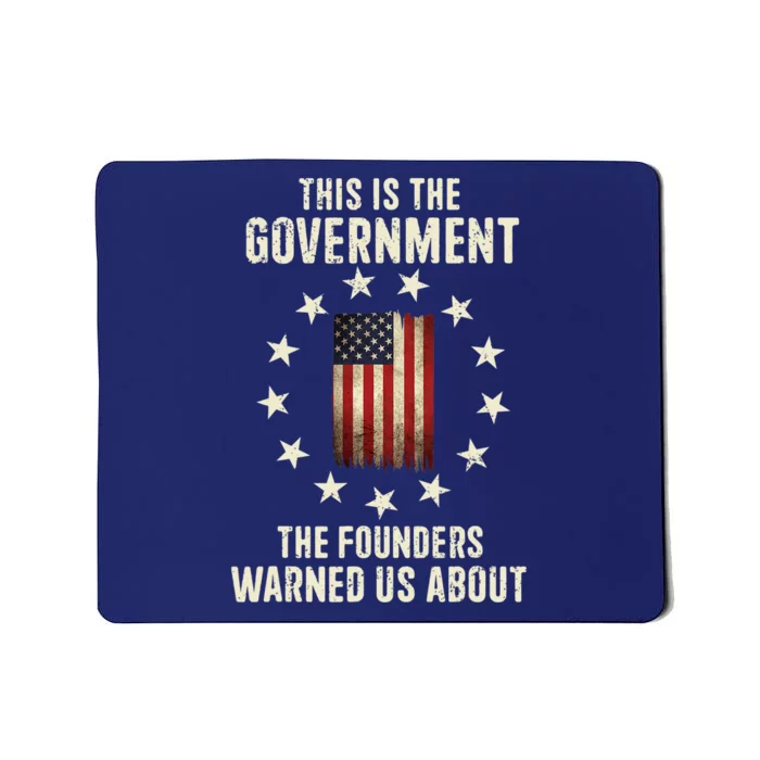 This Is The Government The Founders Warned Us About America Flag Design Mousepad