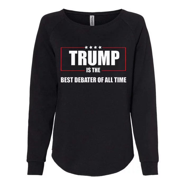 Trump Is The Best Debater Of All Time Womens California Wash Sweatshirt