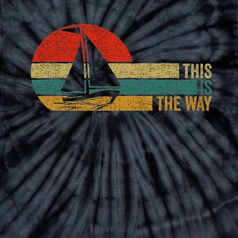 This Is The Way Sailing Tie-Dye T-Shirt