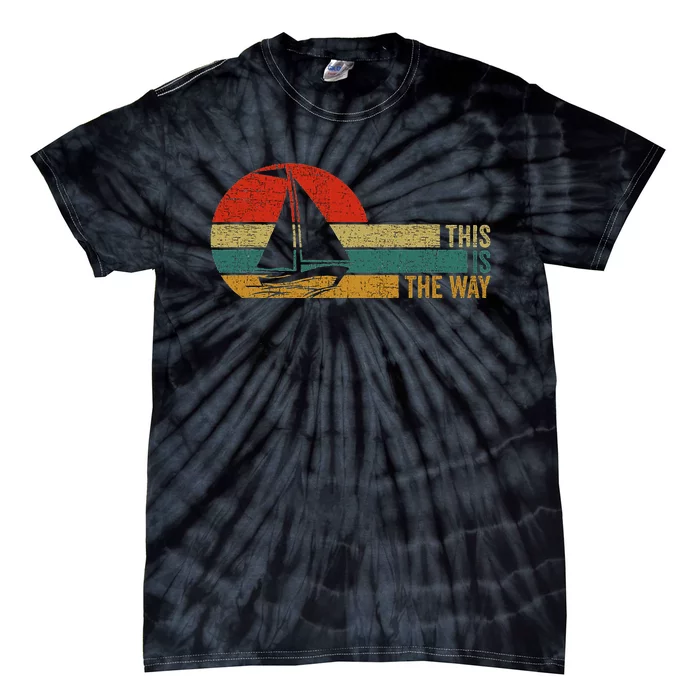 This Is The Way Sailing Tie-Dye T-Shirt