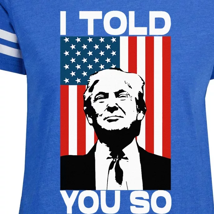 Trump I Told You So Funny America Flag Patriot I Told You So Enza Ladies Jersey Football T-Shirt