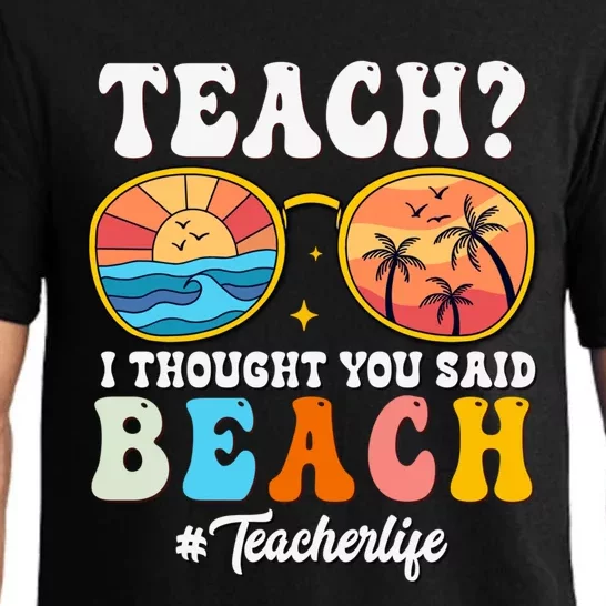 Teach I Thought You Said Beach Funny Teacher Summer Vacation Meaningful Gift Pajama Set