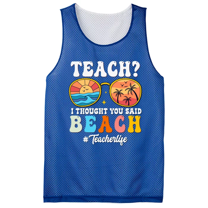 Teach I Thought You Said Beach Funny Teacher Summer Vacation Meaningful Gift Mesh Reversible Basketball Jersey Tank