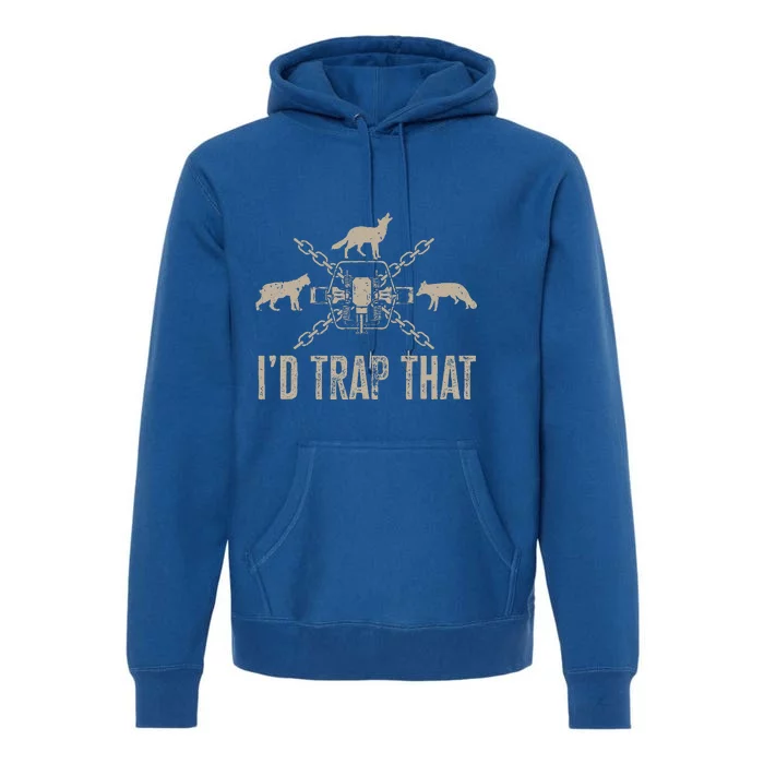 Trapping ID Trap That Trap Hunting Trapper Premium Hoodie