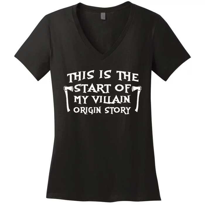 This Is The Start Of My Villain Origin Story Women's V-Neck T-Shirt