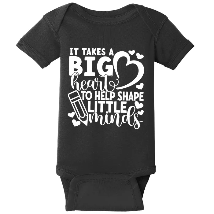 Teacher It Takes A Big Heart To Shape Little Minds Baby Bodysuit