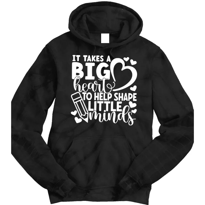 Teacher It Takes A Big Heart To Shape Little Minds Tie Dye Hoodie