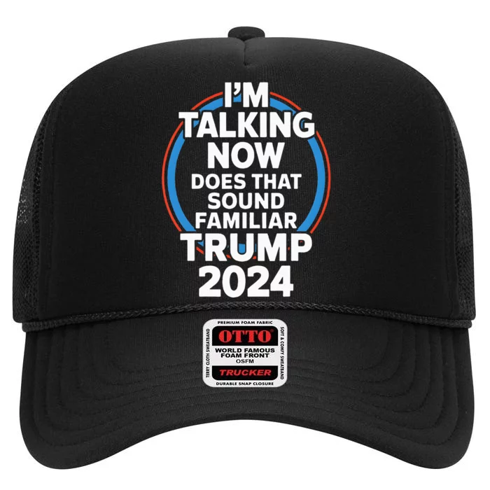 Trump IM Talking Now Funny Trump 2024 Debate High Crown Mesh Trucker Hat