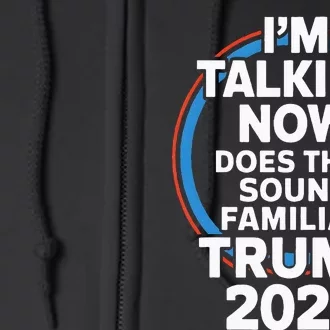 Trump IM Talking Now Funny Trump 2024 Debate Full Zip Hoodie