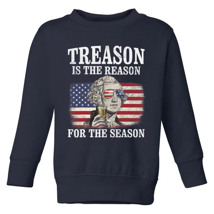 Treason Is The Reason For The Season 4th Of July Funny Retro Toddler Sweatshirt