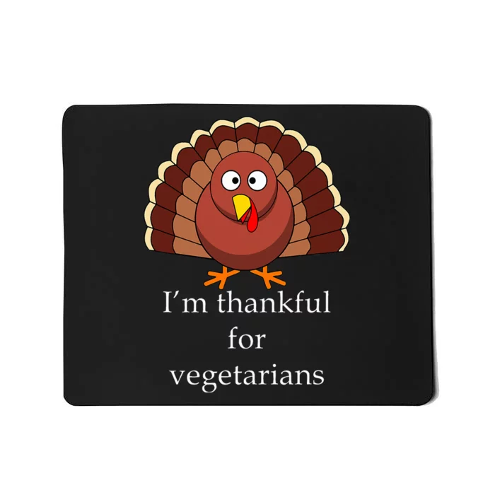 Thanksgiving Im Thankful For Vegetarians Mousepad