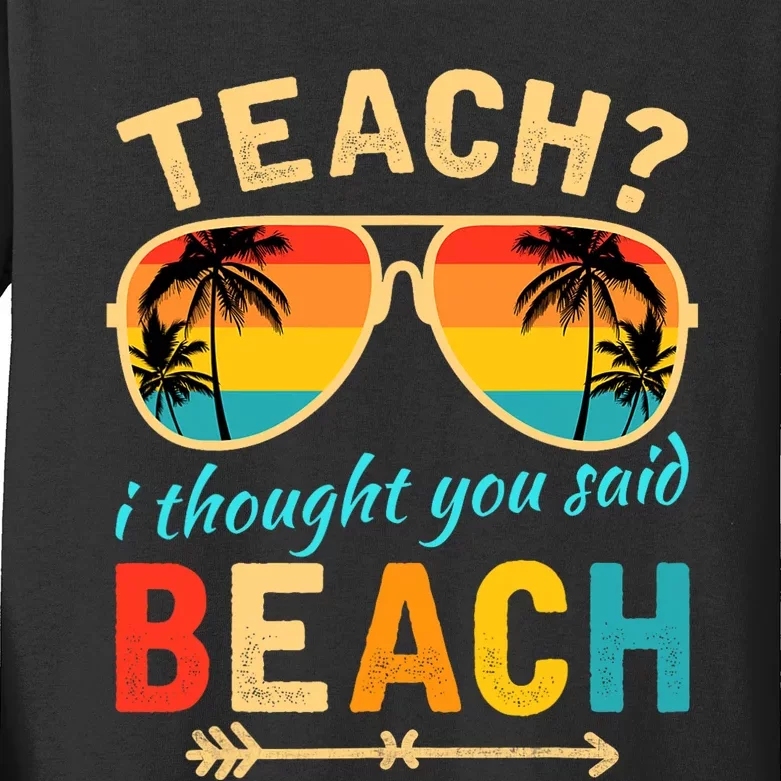 Teach I Thought You Said Beach Teacher Summer Vacation Kids Long Sleeve Shirt