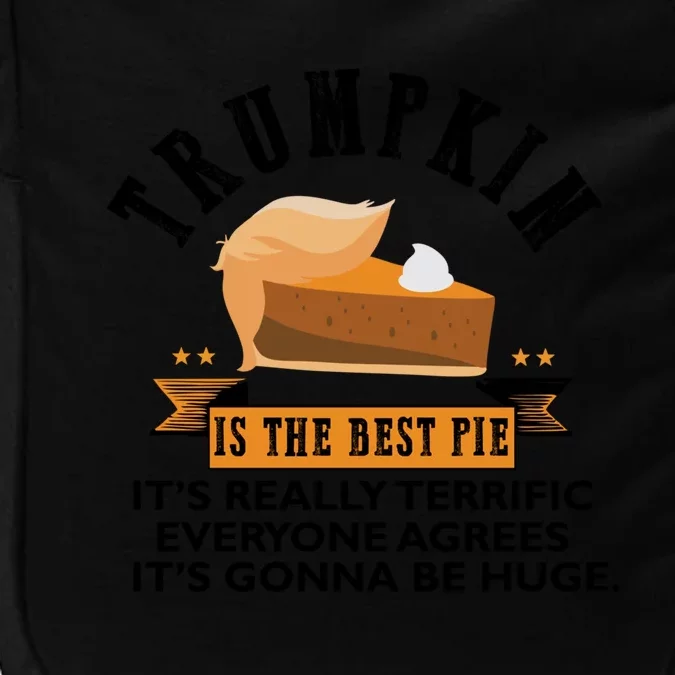 Trumpkin Is The Best Pie Make Thanksgiving Great Again Gift Cool Gift Impact Tech Backpack