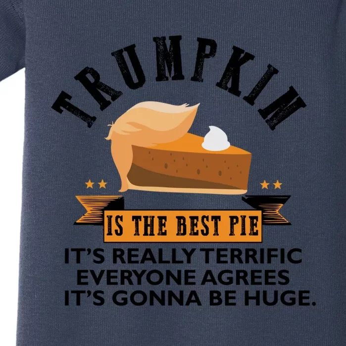 Trumpkin Is The Best Pie Make Thanksgiving Great Again Gift Cool Gift Baby Bodysuit