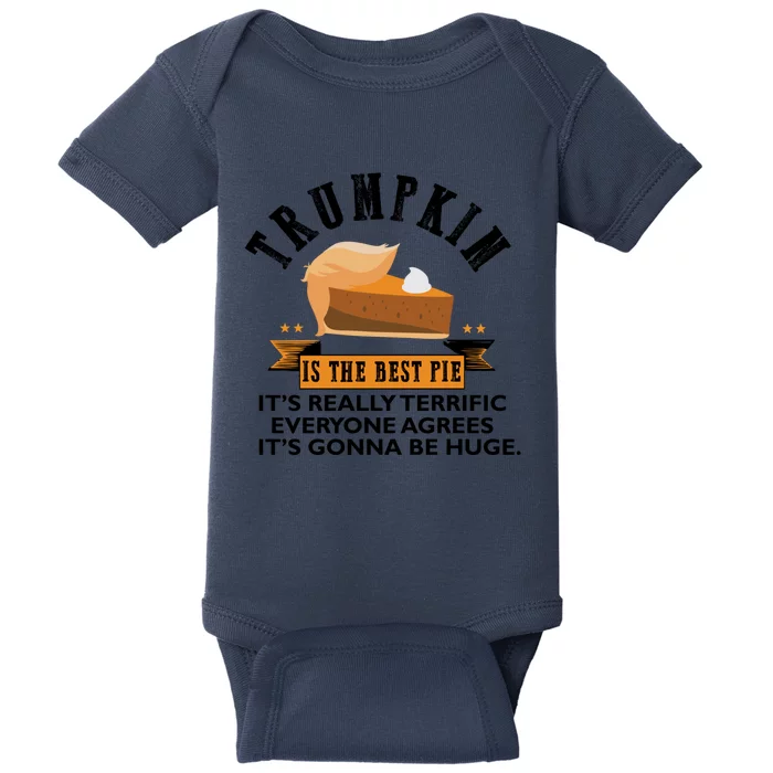 Trumpkin Is The Best Pie Make Thanksgiving Great Again Gift Cool Gift Baby Bodysuit