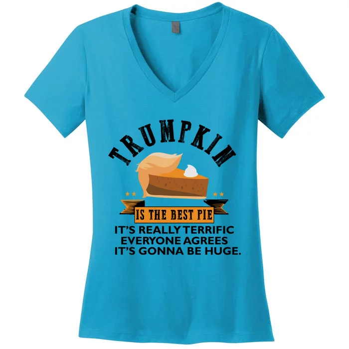 Trumpkin Is The Best Pie Make Thanksgiving Great Again Gift Cool Gift Women's V-Neck T-Shirt