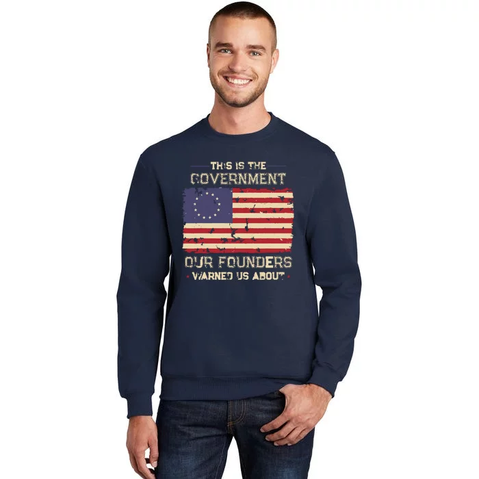 This Is The Government Our Founders Warned Us About Patriot Sweatshirt