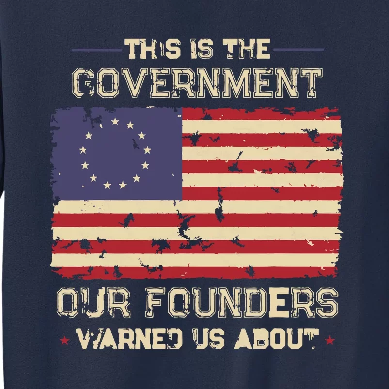 This Is The Government Our Founders Warned Us About Patriot Sweatshirt