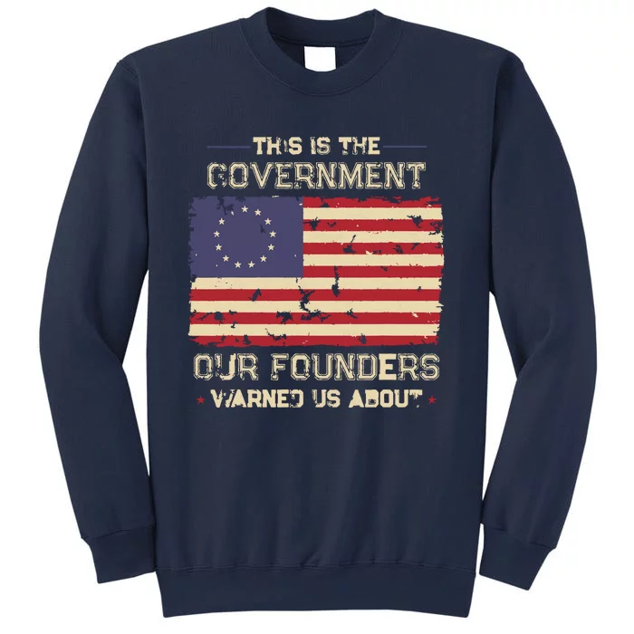 This Is The Government Our Founders Warned Us About Patriot Sweatshirt