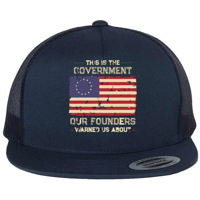 This Is The Government Our Founders Warned Us About Patriot Flat Bill Trucker Hat