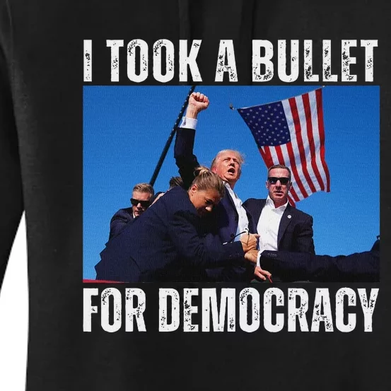 Trump I Took A Bullet For Democracy 2024 Women's Pullover Hoodie