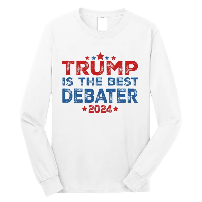 Trump Is The Best Debater Of All Time.2024 Take America Back Long Sleeve Shirt