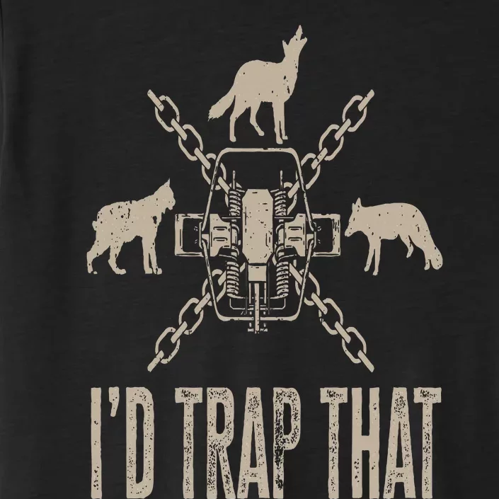 Trapping I'd Trap That Trap Hunting Trapper ChromaSoft Performance T-Shirt